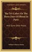 The Tri-Color; Or the Three Days of Blood in Paris