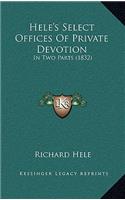 Hele's Select Offices of Private Devotion: In Two Parts (1832)