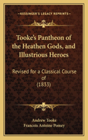 Tooke's Pantheon of the Heathen Gods, and Illustrious Heroes