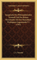 Ausspruche Der Philosophirenden Vernunft Und Des Reinen Herzensuber Die Der Menschheit Wichtigsten Gegenstande V1 (1797)