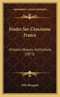 Etudes Sur L'Ancienne France