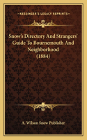 Snow's Directory And Strangers' Guide To Bournemouth And Neighborhood (1884)