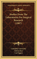 Studies From The Laboratories For Surgical Research (1907)