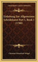Einleitung Zur Allgemeinen Scheidekunst Part 1, Book 1 (1788)