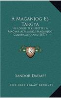A Maganjog Es Targya: Kulonos Tekintettel A Magyar Altalanos Maganjog Codificatiojara (1877)