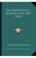 Die Verfassungs-Revision Von 1862 (1862)