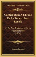 Contribution A L'Etude De La Tuberculose Renale