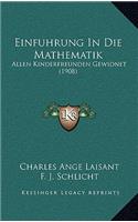 Einfuhrung In Die Mathematik: Allen Kinderfreunden Gewidnet (1908)(German)