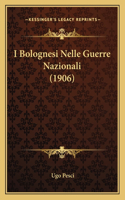 I Bolognesi Nelle Guerre Nazionali (1906)