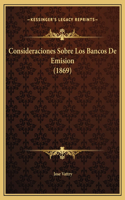 Consideraciones Sobre Los Bancos De Emision (1869)