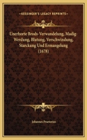 Unerhorte Brods-Verwandelung, Madig-Werdung, Blutung, Verschwindung, Starckung Und Ermangelung (1678)