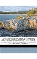 Voyage en Sibérie, contenant la description des moeurs et usages des peuples de ce pays, le cour des rivières considérables ... avec tous les faits d'histoire naturelle qui sont particuliers à cette contrée Volume 1-2