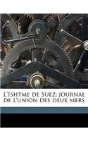 L'Ishtme de Suez; journal de l'union des deux mer, Volume 1867