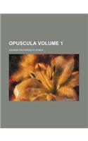 Opuscula Volume 1: (English)