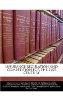 Insurance Regulation and Competition for the 21st Century