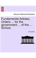 Fundamental Articles, Orders ... for the Government ... of the ... School.