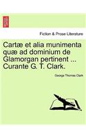 Cartæ et alia munimenta quæ ad dominium de Glamorgan pertinent ... Curante G. T. Clark. Vol. IV