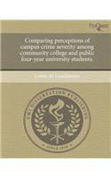 Comparing Perceptions of Campus Crime Severity Among Community College and Public Four-Year University Students.