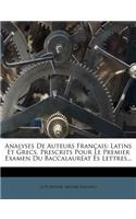 Analyses De Auteurs Français: Latins Et Grecs, Prescrits Pour Le Premier Examen Du Baccalauréat Ès Lettres...