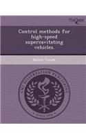 Control Methods for High-Speed Supercavitating Vehicles