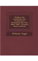 Studien Zur Geschichte Des Frankfurter Parlaments Bis Zum Marz 1849