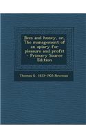 Bees and Honey, Or, the Management of an Apiary for Pleasure and Profit