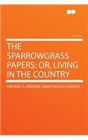 The Sparrowgrass Papers: Or, Living in the Country