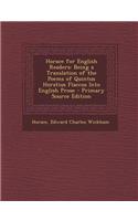 Horace for English Readers: Being a Translation of the Poems of Quintus Horatius Flaccus Into English Prose - Primary Source Edition