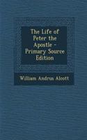 The Life of Peter the Apostle - Primary Source Edition: (English)