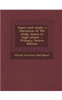 Supervised Study; A Discussion of the Study Lesson in High School: (English)