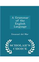 A Grammar of the English Language - Scholar's Choice Edition