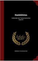 Haideblüten: Volkslieder der Transsilvanischen Zigeuner