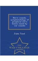 Nerve Wounds, Symptomatology of Peripheral Nerve Lesions Caused by War Wounds; - War College Series