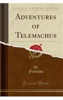 Adventures of Telemachus (Classic Reprint)