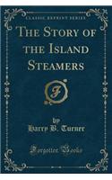 The Story of the Island Steamers (Classic Reprint)