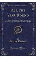 All the Year Round, Vol. 16: A Weekly Journal; From March 18, 1876, to September 9, 1876; Including No. 391 to No. 406 (Classic Reprint)(English)