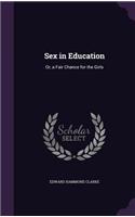 Sex in Education: Or, a Fair Chance for the Girls