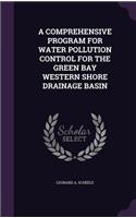 A Comprehensive Program for Water Pollution Control for the Green Bay Western Shore Drainage Basin