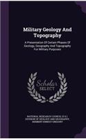 Military Geology and Topography: A Presentation of Certain Phases of Geology, Geography and Topography for Military Purposes