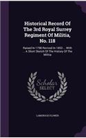 Historical Record Of The 3rd Royal Surrey Regiment Of Militia, No. 118