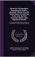 Neue Und Vollständigere Sammlung Der Reichs-abschiede, Welche Von Den Zeiten Kayser Conrads Des Ii. Bis Jetzo, Auf Den Teutschen Reichs-tägen Abgefasset Worden
