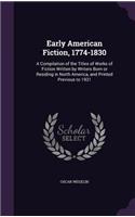 Early American Fiction, 1774-1830: A Compilation of the Titles of Works of Fiction Written by Writers Born or Residing in North America, and Printed Previous to 1931