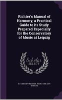 Richter's Manual of Harmony; A Practical Guide to Its Study Prepared Especially for the Conservatory of Music at Leipzig