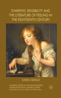 Sympathy, Sensibility and the Literature of Feeling in the Eighteenth Century