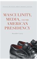 Masculinity, Media, and the American Presidency
