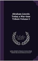 Abraham Lincoln Today; a War-time Tribute Volume 2