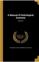 A Manual of Pathological Anatomy; Volume 4