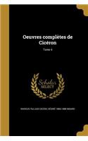 Oeuvres complètes de Cicéron; Tome 4