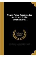 Young Folks' Readings, for Social and Public Entertainment