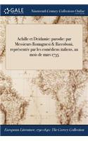 Achille Et Deidamie: Parodie: Par Messieurs Romagnesi & Riccoboni, Representee Par Les Comediens Italiens, Au Mois de Mars 1735